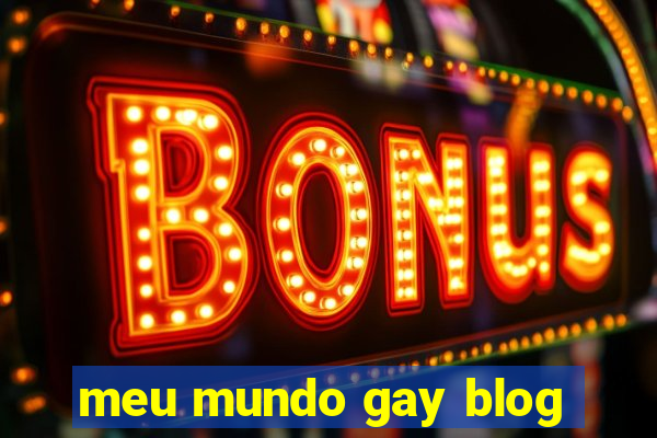 meu mundo gay blog