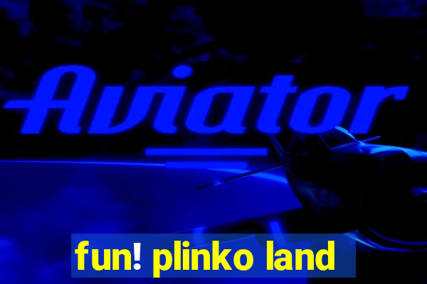 fun! plinko land