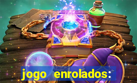 jogo enrolados: problema em dobro