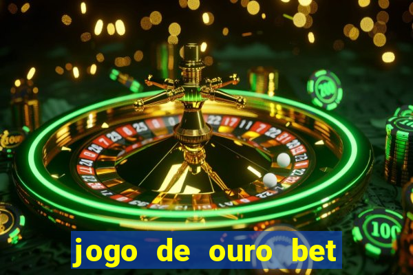 jogo de ouro bet como sacar