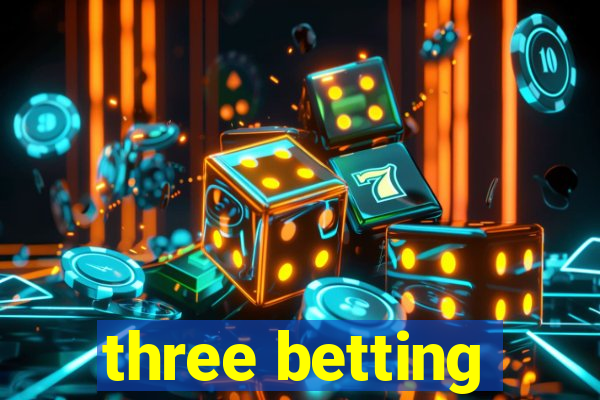 three betting