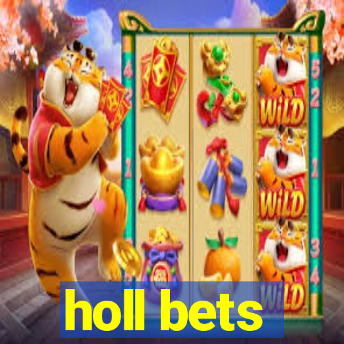 holl bets