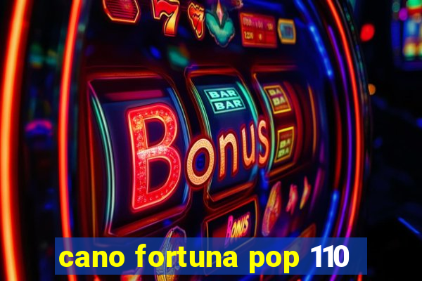 cano fortuna pop 110