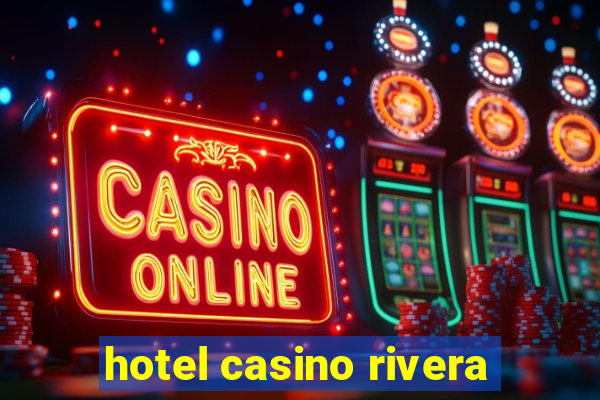 hotel casino rivera