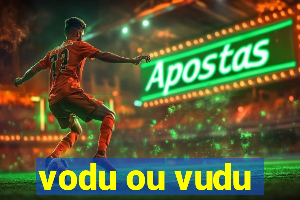 vodu ou vudu