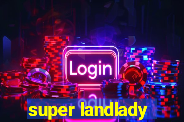 super landlady