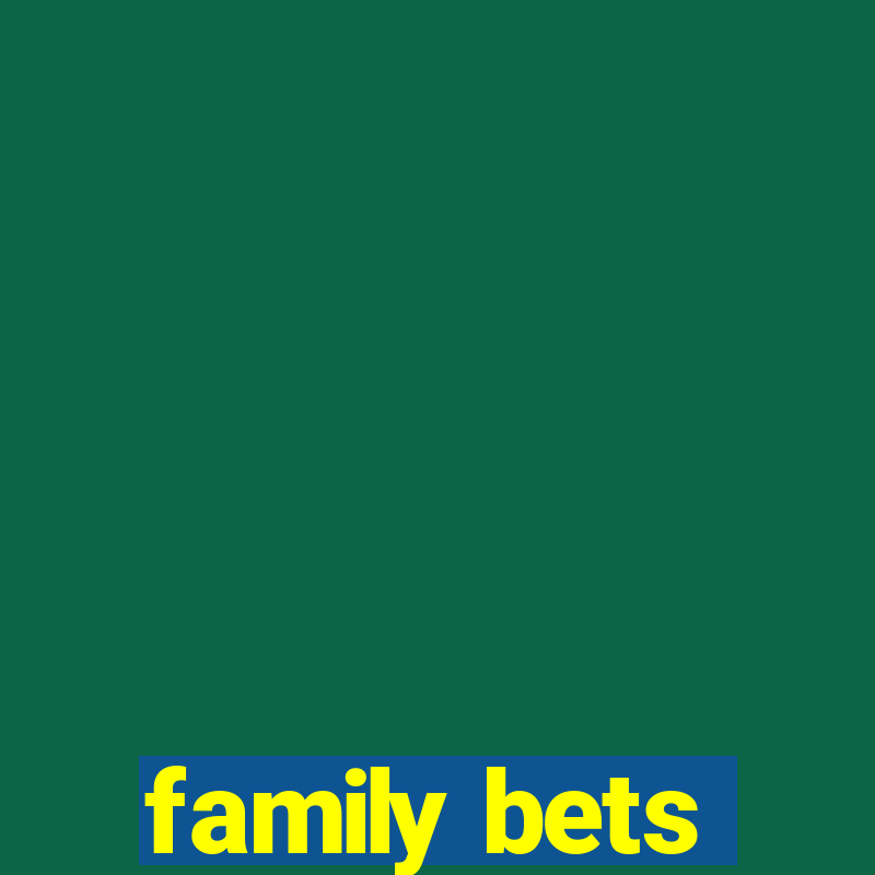 family bets