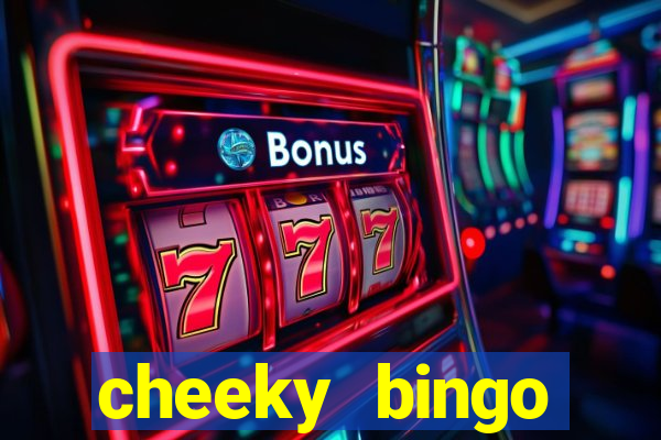 cheeky bingo members login