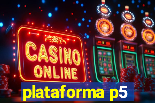 plataforma p5