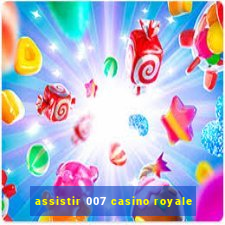 assistir 007 casino royale