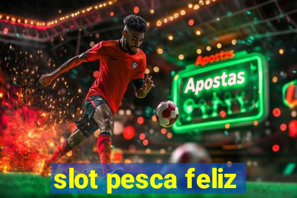 slot pesca feliz