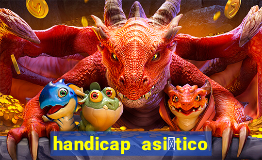 handicap asi谩tico 0.0 0 5