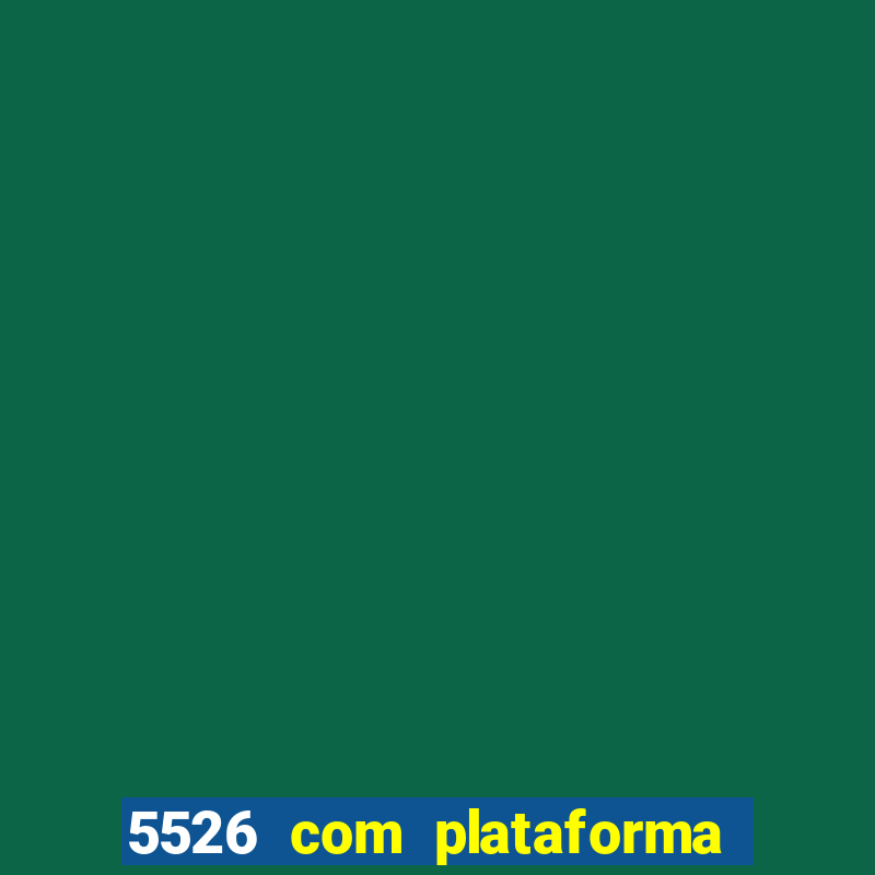 5526 com plataforma de jogos