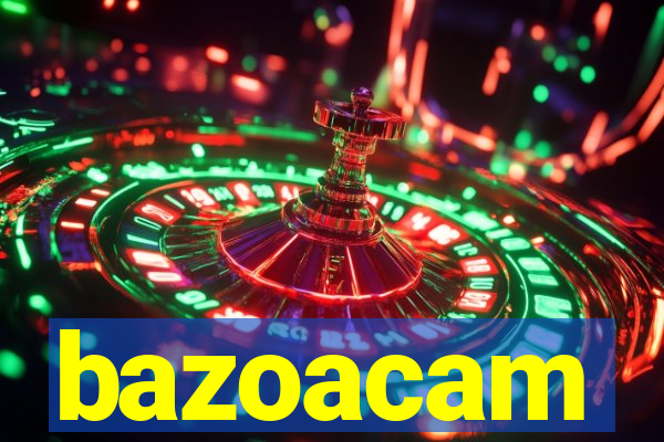 bazoacam