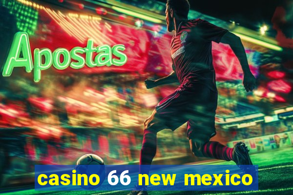 casino 66 new mexico