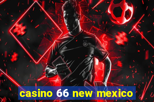 casino 66 new mexico