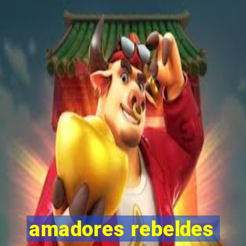 amadores rebeldes