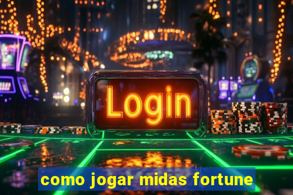 como jogar midas fortune