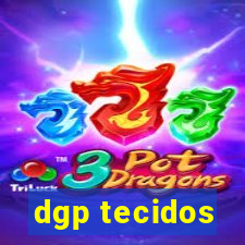 dgp tecidos