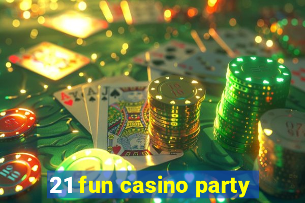 21 fun casino party