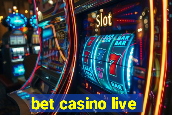 bet casino live