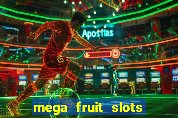 mega fruit slots paga mesmo