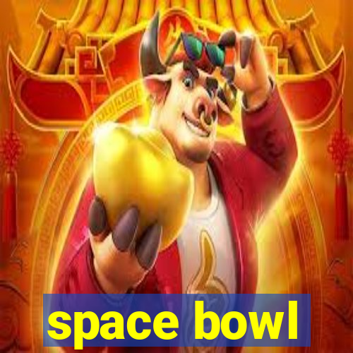 space bowl