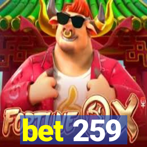 bet 259