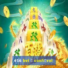 456 bet 茅 confi谩vel