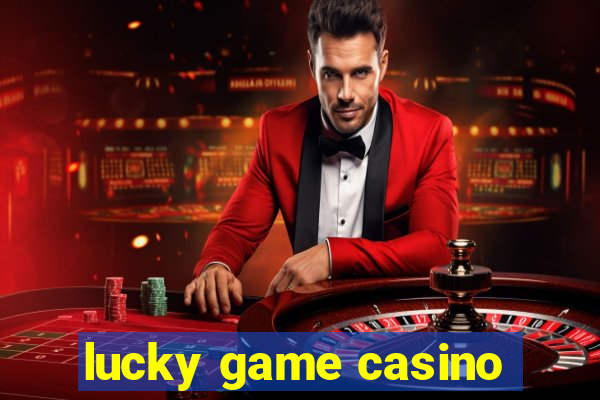 lucky game casino