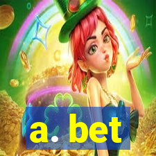 a. bet