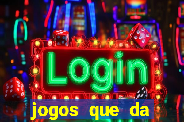 jogos que da dinheiro de verdade sem depositar