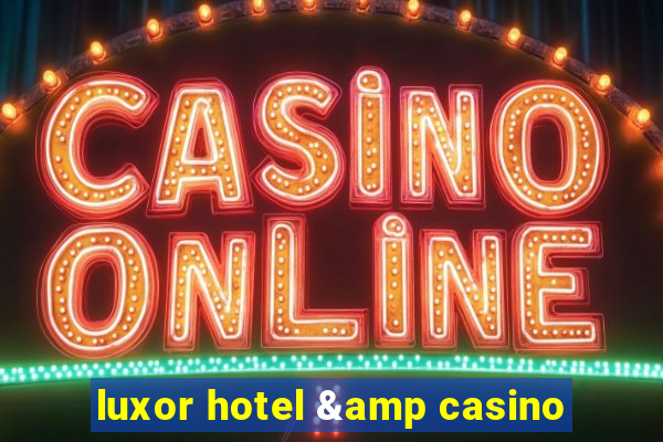 luxor hotel & casino