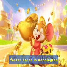 foster carer in kensington