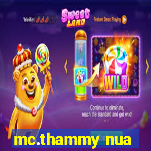 mc.thammy nua