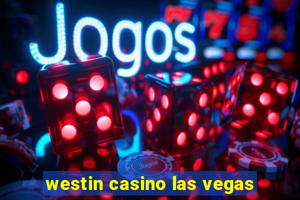 westin casino las vegas