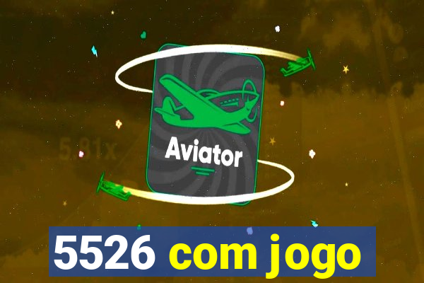 5526 com jogo