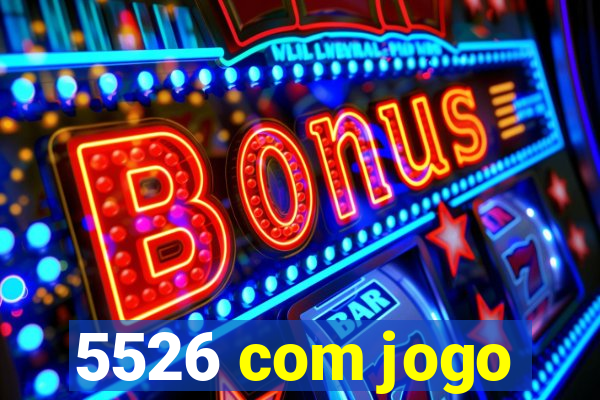 5526 com jogo