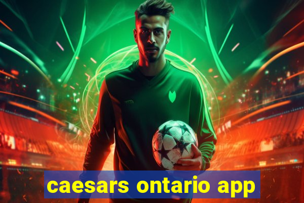 caesars ontario app