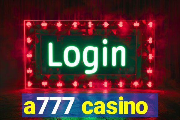 a777 casino