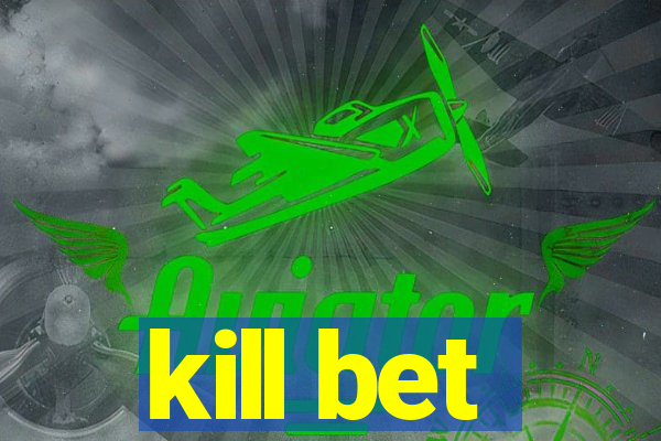 kill bet