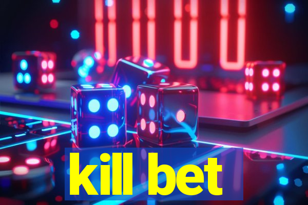 kill bet