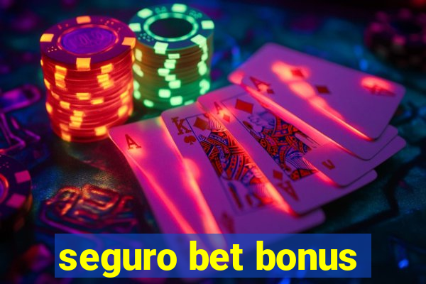 seguro bet bonus