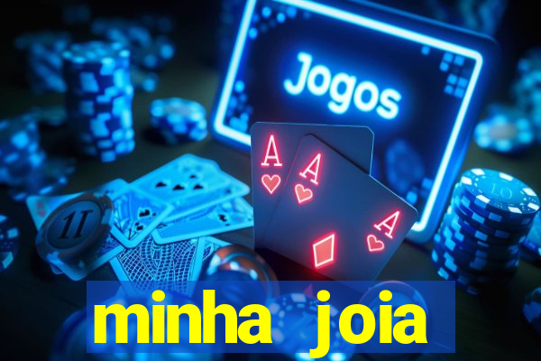 minha joia significado minha joia giria