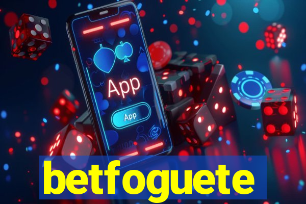 betfoguete