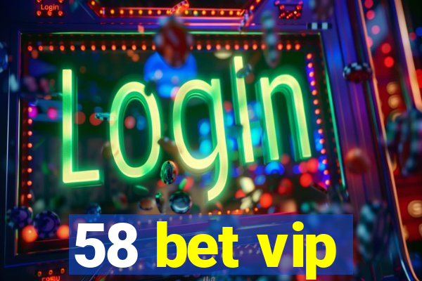 58 bet vip