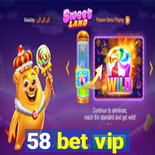 58 bet vip