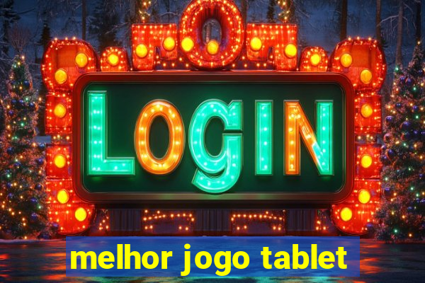 melhor jogo tablet