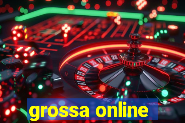 grossa online