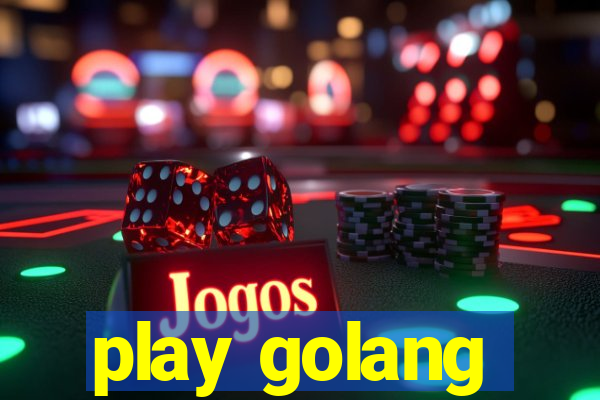 play golang